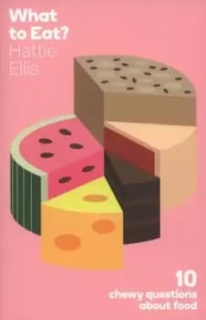 What to eat? by Hattie Ellis