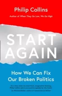 Start Again : How We Can Fix Our Broken Politics