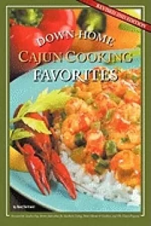 down home cajun cooking favorites the best authentic cajun recipes from lou