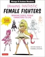 drawing fantastic female fighters manga and anime masters bringing fierce f