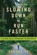 slowing down to run faster a sense able approach to movement