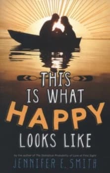 This Is What Happy Looks like by Jennifer E Smith Book