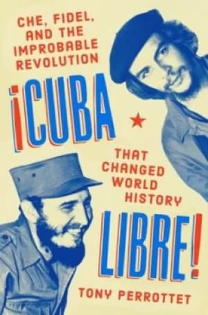 Cuba libre by Tony Perrottet