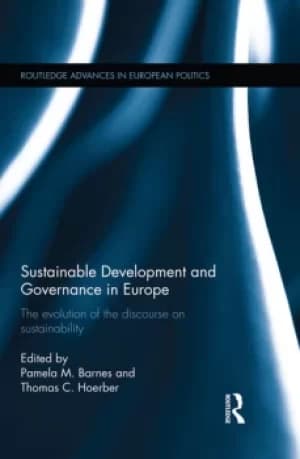 Sustainable Development and Governance in EuropeThe Evolution of the Discourse on Sustainability