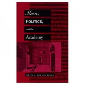 Music Politics and the Academy paper by Pieter C Van Den Toorn Paperback