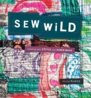 sew wild creating with stitch and mixed media