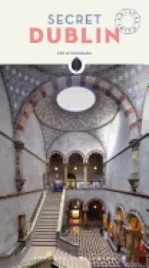 secret dublin an unusual guide