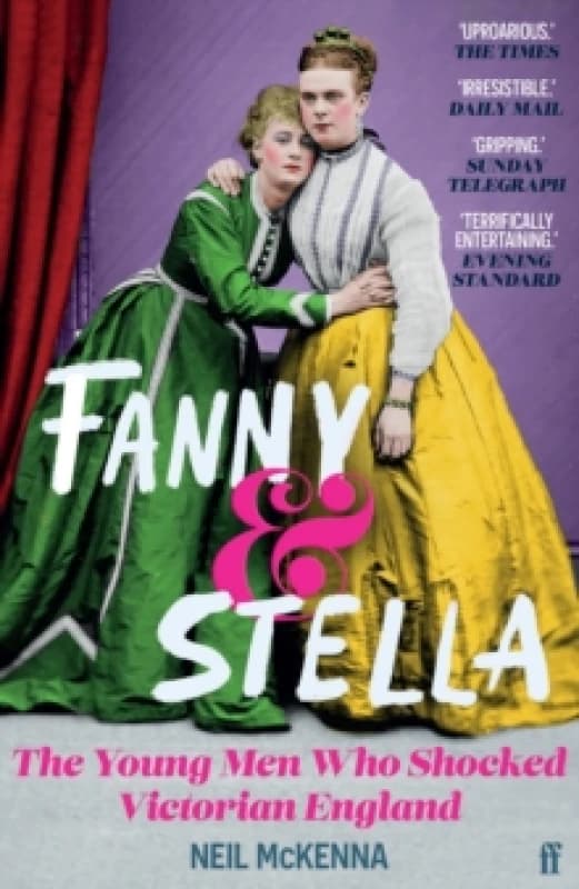 Fanny and Stella : The Young Men Who Shocked Victorian England Paperback / softback