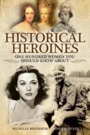 Historical heroines by Michelle Rosenberg