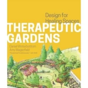 Therapeutic Gardens : Design for Healing Spaces
