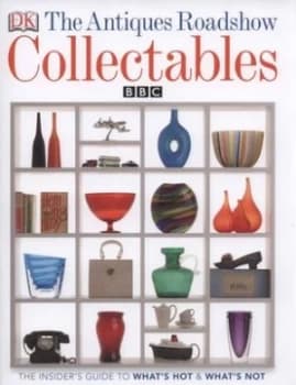 The Antiques Roadshow Collectables by Pankhoori Sinha and Alicia Ingty Hardback