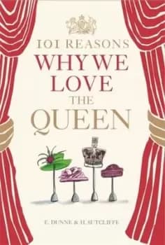 101 reasons why we love the Queen by E. Dunne