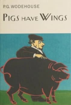 Pigs Have Wings by P.G. Wodehouse Hardback