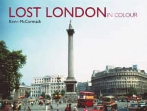 Lost London in Colour by Kevin Mccormack Hardback