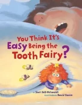 You think it's easy being the tooth fairy? - Sheri Bell-Rehwoldt - Hardback - Used