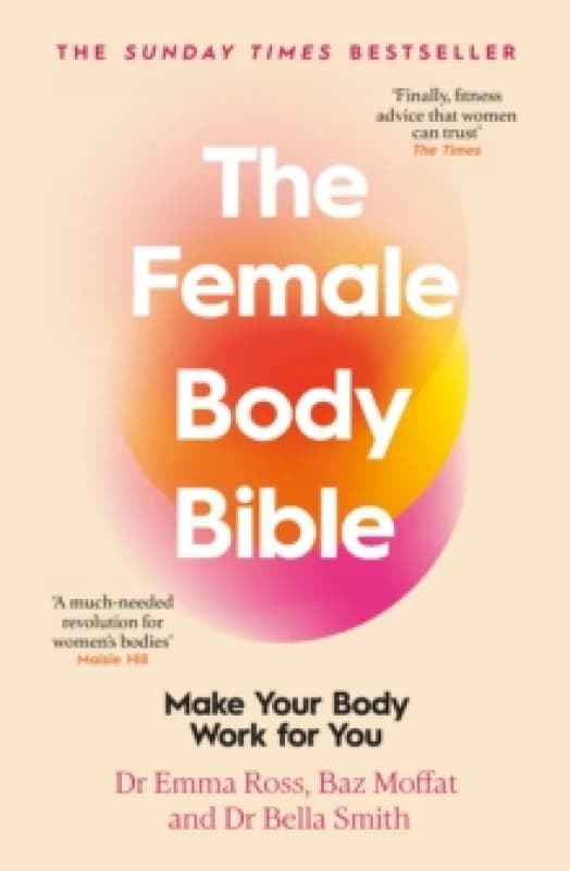 The Female Body Bible. Paperback. By Emma Ross, Baz Moffat, Bella Smith Books