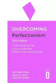 Overcoming Perfectionism 2nd Edition by Roz Shafran