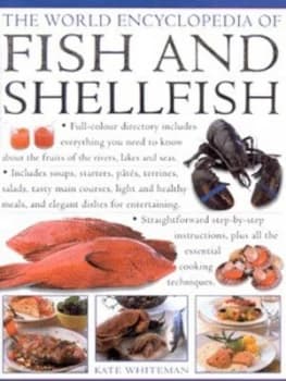 The World Encyclopedia of Fish and Shellfish by Kate Whiteman Hardback