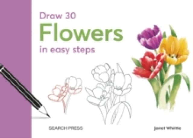 Draw 30: Flowers : In Easy Steps Hardback