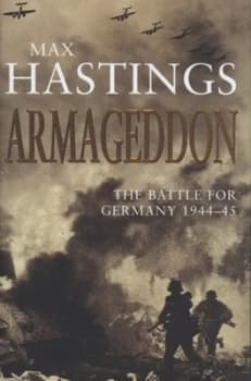 Armageddon by Max Hastings Hardback