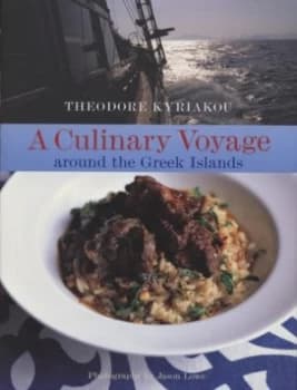 A Culinary Voyage around the Greek Islands by Theodore Kyriakou and Jason Lowe Hardback
