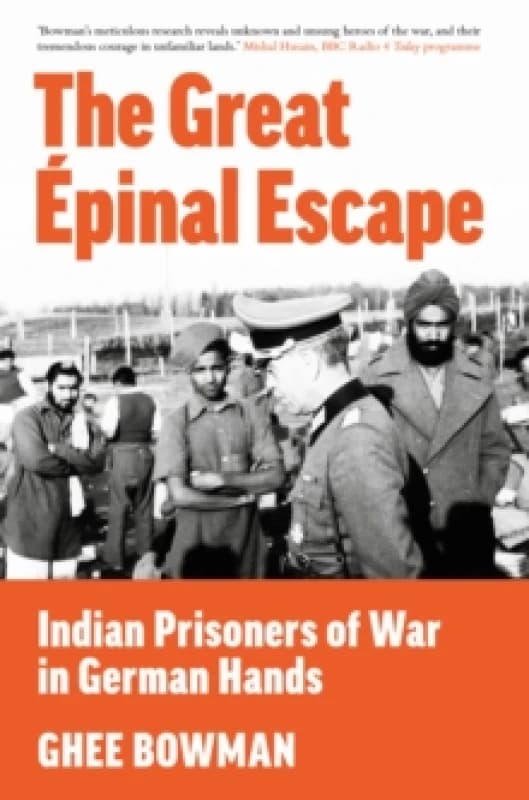 The Great Epinal Escape : Indian Prisoners of War in German Hands Hardback