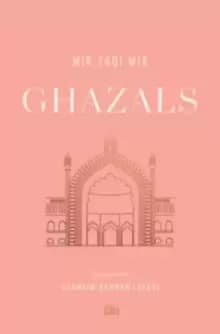 Ghazals : Translations of Classic Urdu Poetry