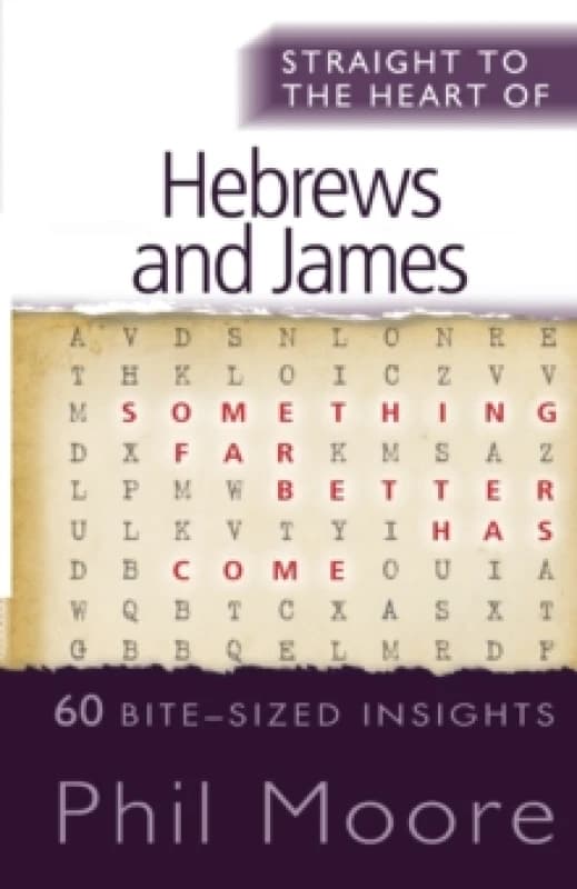 Straight to the Heart of Hebrews and James. Paperback. By Phil Moore Books