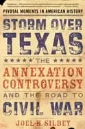 storm over texas the annexation controversy and the road to civil war