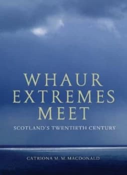 Whaur Extremes Meet by Catriona M. M. Macdonald Hardback