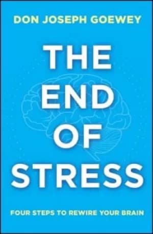 The end of stress by Don Joseph Goewey