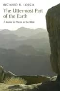 uttermost part of the earth a guide to places in the bible