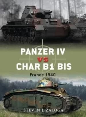 Panzer IV vs Char B1 bis by Steve Zaloga