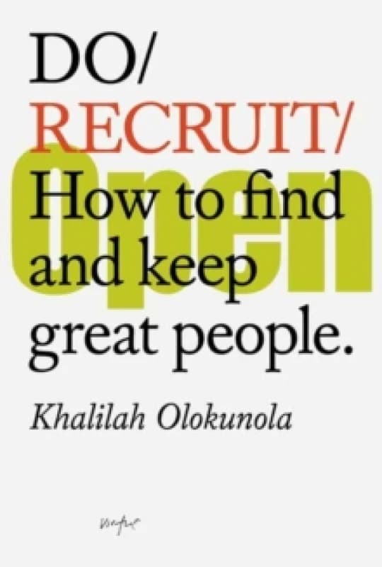Do Recruit : How to find and keep great people. Paperback / softback