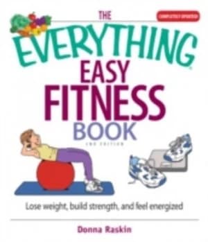 The Everything Easy Fitness Book by Donna Raskin Book