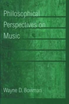 Philosophical Perspectives on Music by Wayne D Bowman Hardback
