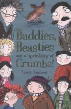 Baddies Beasties and a Sprinkling of Crumbs by Tracey Corderoy Book
