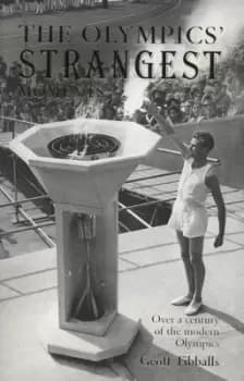 The Olympics strangest moments by Geoff Tibballs