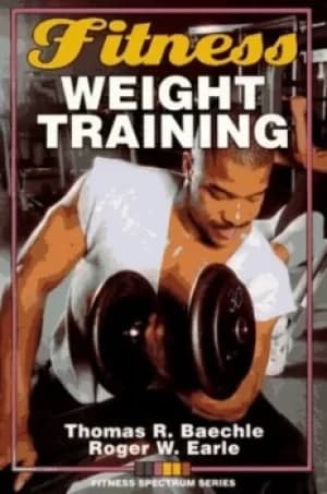 Fitness weight training by Thomas R Baechle
