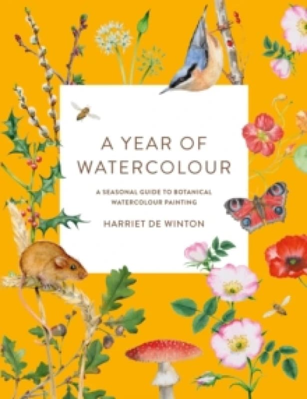 A Year of Watercolour : A Seasonal Guide to Botanical Watercolour Painting Paperback / softback