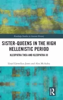 Sister-Queens in the High Hellenistic Period : Kleopatra Thea and Kleopatra III