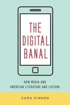The Digital Banal by Zara Dinnen