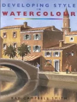 Developing style in watercolour - Ray Campbell Smith - Paperback - Used