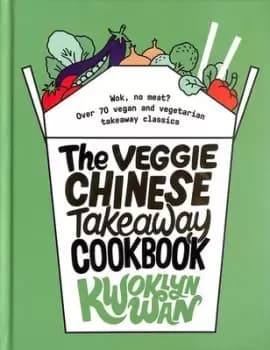 The veggie Chinese takeaway cookbook by Kwoklyn Wan