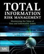 total information risk management maximizing the value of data and informat