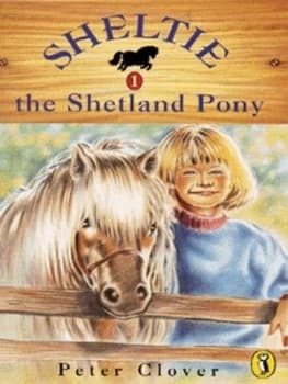 Sheltie the Shetland Pony by Peter Clover Paperback
