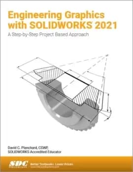 Engineering Graphics with SOLIDWORKS 2021A Step-by-Step Project Based Approach