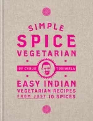 simple spice vegetarian easy indian vegetarian recipes from just 10 spices