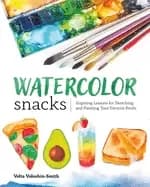 watercolor snacks inspiring lessons for sketching and painting your favorit