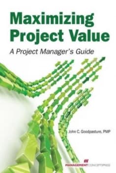 Maximizing Project Value by John C Goodpasture Book